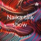 Naika talk show 