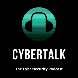 CyberTalk: The Cybersecurity Podcast