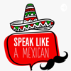Speak Like a Mexican - Mexican Spanish Podcast - Ricardo