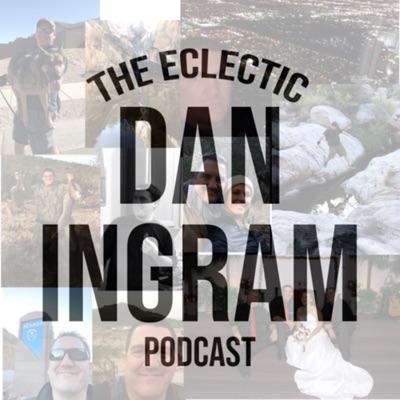 The Eclectic Dan Ingram Podcast