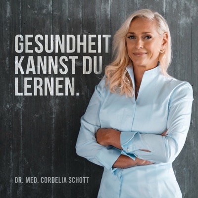 GESUNDHEIT KANNST DU LERNEN:Dr. med. Cordelia Schott