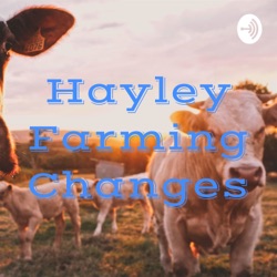Hayley Farming Changes
