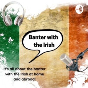 Banter with the Irish