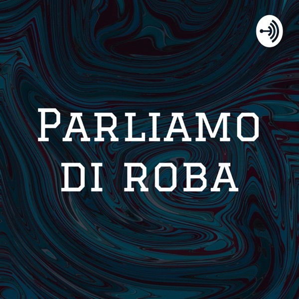 Parliamo di roba
