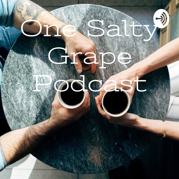 One Salty Grape Podcast