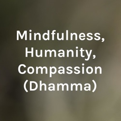 Mindfulness, Humanity, Compassion (Dhamma)