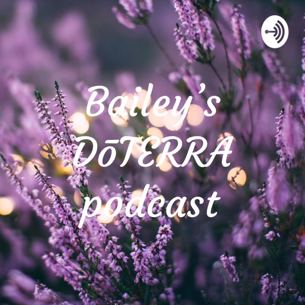 Bailey’s DōTERRA podcast image