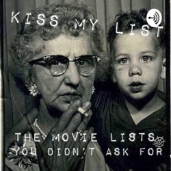 KISS MY LIST: THE MOVIE LISTS YOU DIDN’T ASK FOR