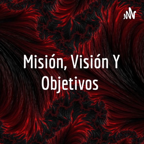 Misión, Visión Y Objetivos 