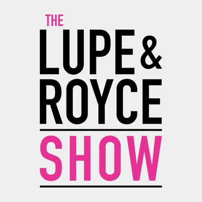The Lupe and Royce Show The Lupe and Royce Show