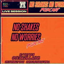No Shakes No Worries Podcast: Episode 5 Feat Rogba Arimoro