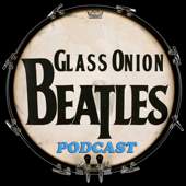 Glass Onion Beatles Podcast - Glass Onion Beatles Podcast