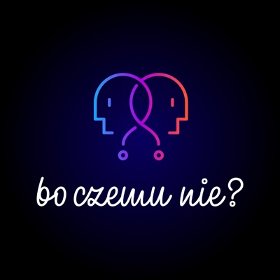 Bo czemu nie? Bo czemu nie?