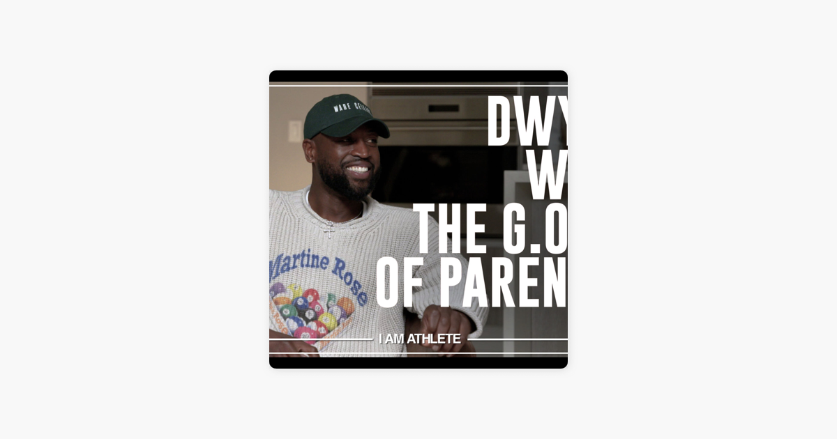 I Am Athlete Podcast I Am Athlete S2e29 Dwyane Wade The Goat Of Parenting On Apple Podcasts