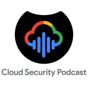 Cloud Security Podcast by Google