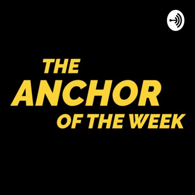 The Anchor Of The Week