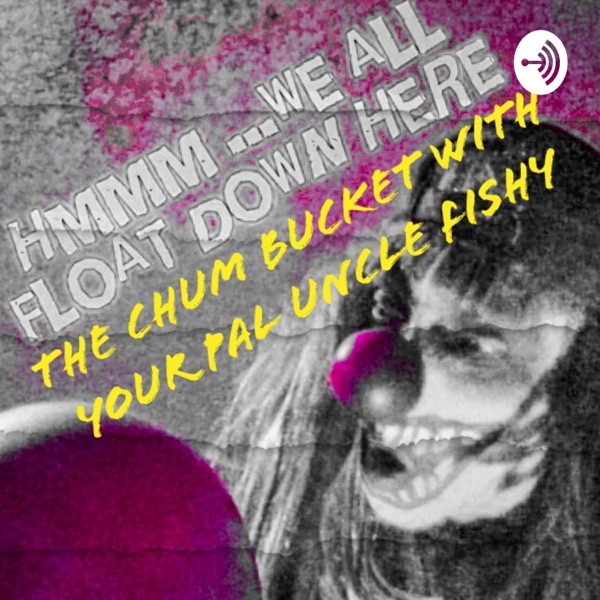 The Chum Bucket With Your Pal Uncle Fishy