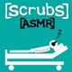 Scrubs ASMR - A Podcast to Fall Asleep to