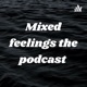 Mixed feelings the podcast 
