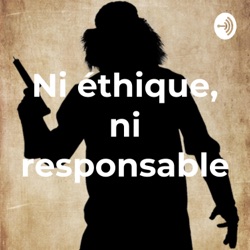 Ni éthique, ni responsable