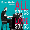 All Songs Are Love Songs - Rohan Windle