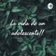 La vida de un adolescente!!