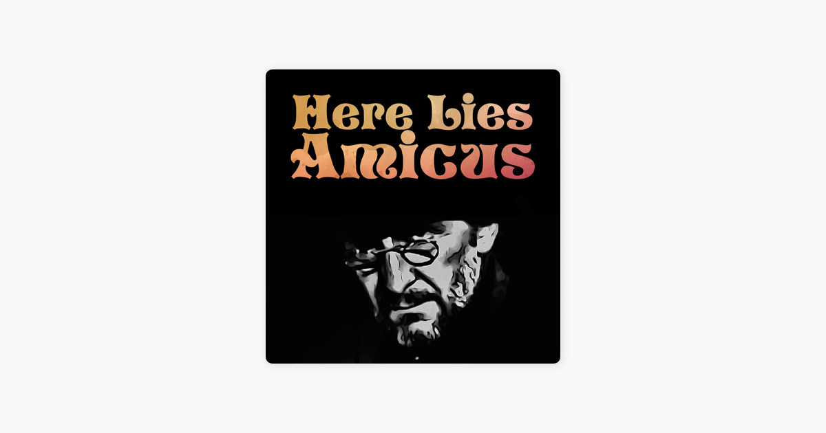 ‎Here Lies Amicus on Apple Podcasts