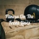 Fitness On The Front Lines