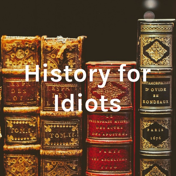 History for Idiots