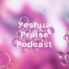 Yeshua Praise Podcast - Minister Shelly Watson