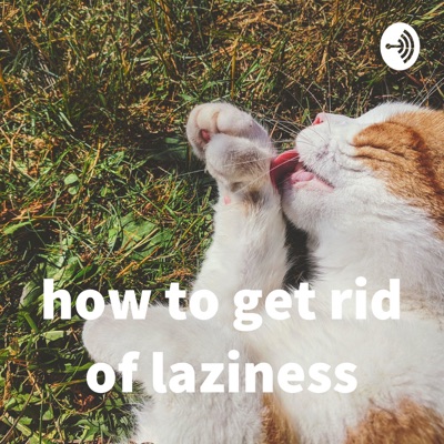 how to get rid of laziness:Muhammad Farhan