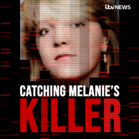 Catching Melanie's Killer - A True Crime Podcast by ITV News podcast