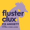 Flusterclux With Lynn Lyons: For Parents Who Worry artwork