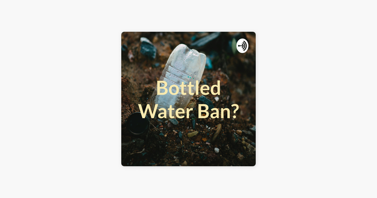 Bottled Water Bans - Pros & Cons 