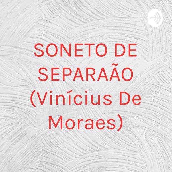 SONETO DE SEPARAÇÃO (Vinícius De Moraes)