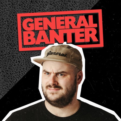 General Banter Podcast:General Banter Podcast