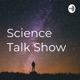 Science Talk Show