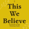 This We Believe: Exploring the Essential Texts of the Christian Faith artwork