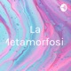 La metamorfosis