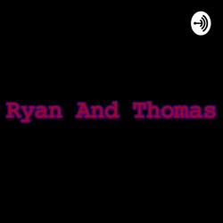 Ryan and Thomas