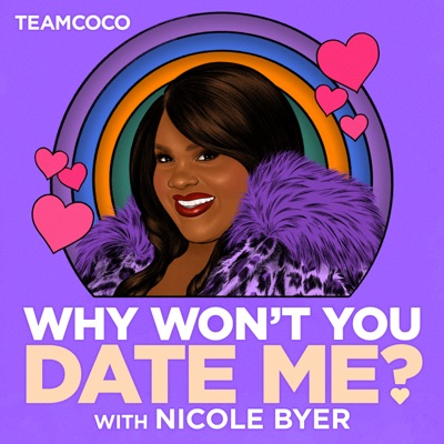 Why Won't You Date Me? with Nicole Byer Why Won't You Date Me? with Nicole Byer