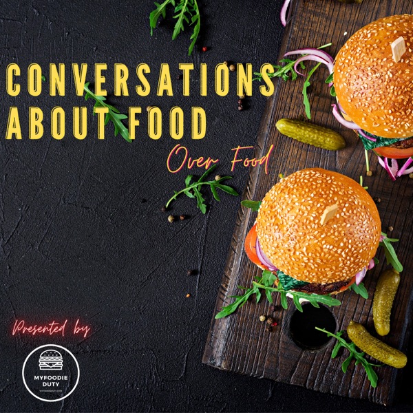 Conversations About Food Over Food by MyFoodieDuty