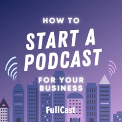 How to Start a Podcast for your Business