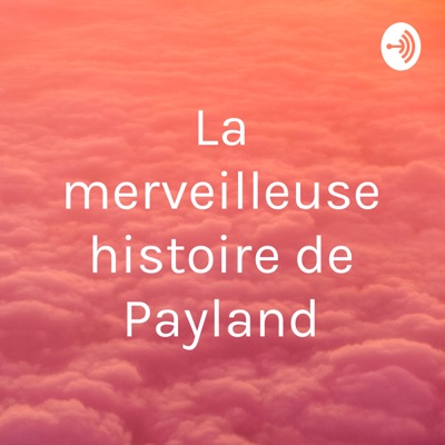 La merveilleuse histoire de Payland