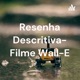 Resenha Descritiva- Filme Wall-E