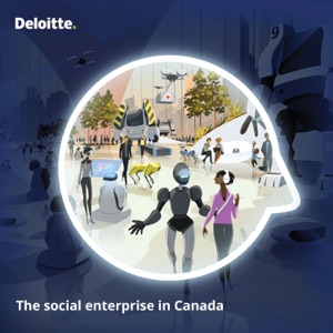 The social enterprise in Canada – a podcast from Deloitte