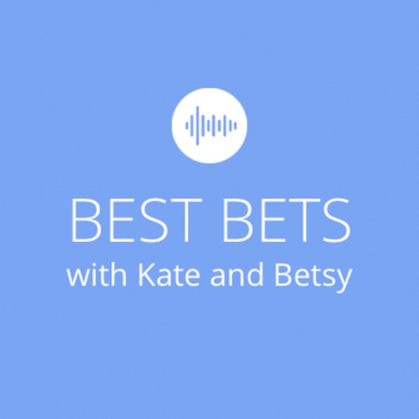 Best Bets with Kate & Betsy