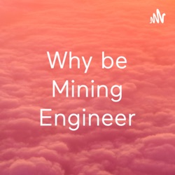Why be Mining Engineer
