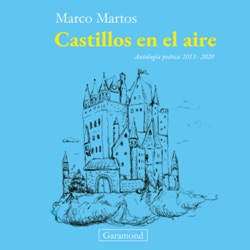 «Castillos en el aire. Antología poética 2013 - 2020», de Marco Martos