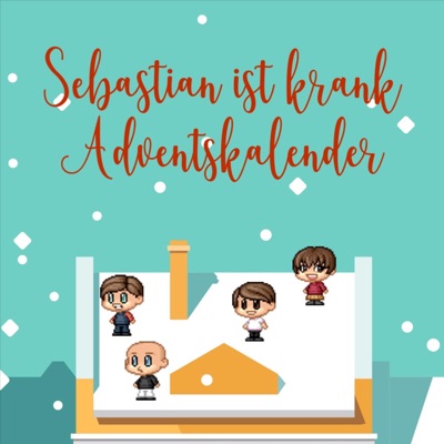 Der "Sebastian ist krank" Adventskalender Der "Sebastian ist krank" Adventskalender
